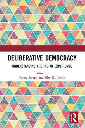 Deliberative Democracy: Understanding the Indian Experience de Teresa Joseph