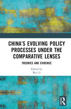 China’s Evolving Policy Processes under the Comparative Lenses: Theories and Evidence de Wei Li