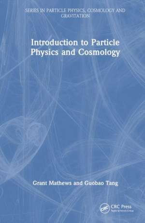 Introduction to Particle Physics and Cosmology de Grant Mathews