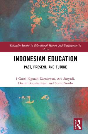 Indonesian Education: Past, Present, and Future de I Gusti Ngurah Darmawan