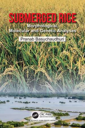 Submerged Rice: Morphological, Molecular and Genetic Analyses de Pranab Basuchaudhuri