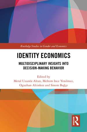 Identity Economics: Multidisciplinary Insights into Decision-Making Behavior de Meral Uzunöz Altan