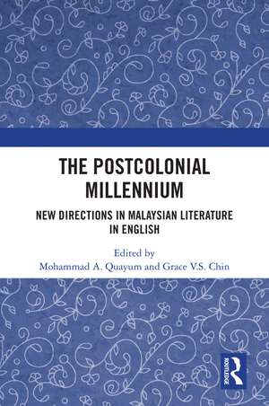 The Postcolonial Millennium: New Directions in Malaysian Literature in English de Mohammad A. Quayum