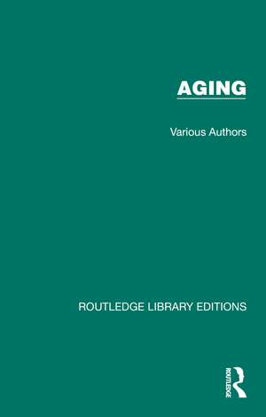 Routledge Library Editions: Aging: 42 Volume Set de Various