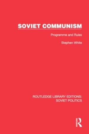 Soviet Communism: Programme and Rules de Stephen White