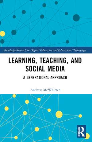 Learning, Teaching, and Social Media: A Generational Approach de Andrew McWhirter