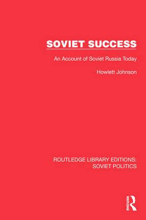 Soviet Success: An Account of Soviet Russia Today de Hewlett Johnson