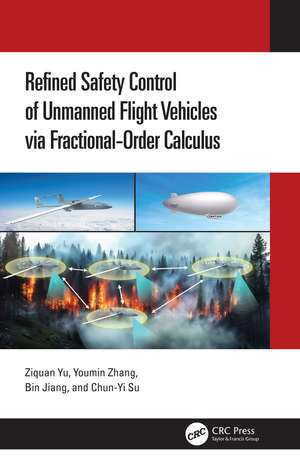 Refined Safety Control of Unmanned Flight Vehicles via Fractional-Order Calculus de Ziquan Yu