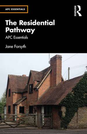 The Residential Pathway - APC Essentials de Jane Forsyth