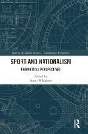 Sport and Nationalism: Theoretical Perspectives de Stuart Whigham