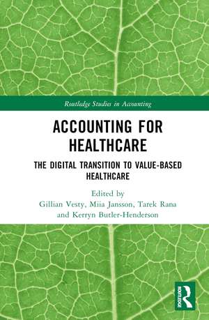 Accounting for Healthcare: The Digital Transition to Value-Based Healthcare de Gillian Vesty