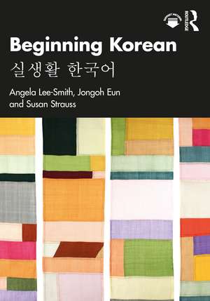 Beginning Korean: 실생활 한국어 de Angela Lee-Smith