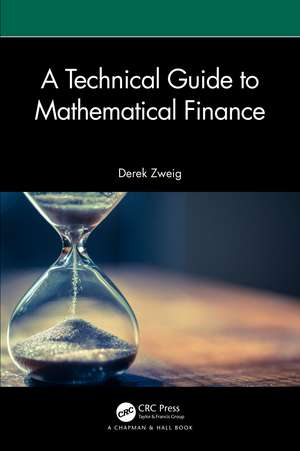 A Technical Guide to Mathematical Finance de Derek Zweig