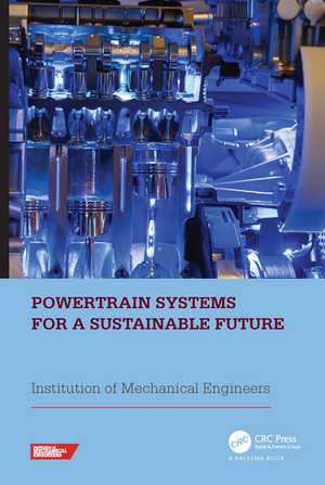 Powertrain Systems for a Sustainable Future: Proceedings of the International Conference on Powertrain Systems for a Sustainable Future 2023, London, UK, 29- 30 November 2023 de Institution of Mechanical Engineers (IMechE)