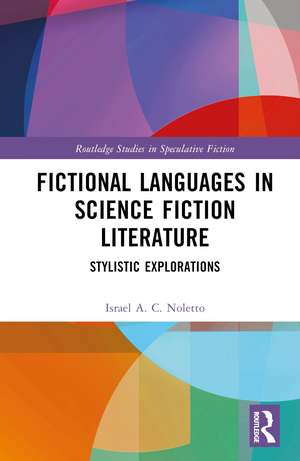 Fictional Languages in Science Fiction Literature: Stylistic Explorations de Israel A. C. Noletto