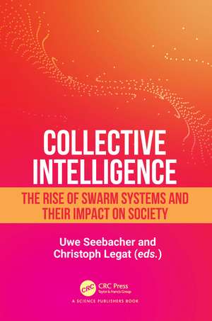 Collective Intelligence: The Rise of Swarm Systems and their Impact on Society de Uwe Seebacher