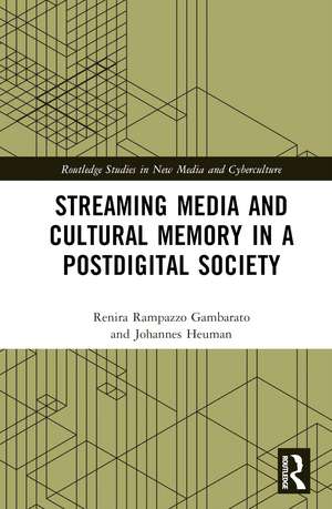 Streaming Media and Cultural Memory in a Postdigital Society de Renira Rampazzo Gambarato