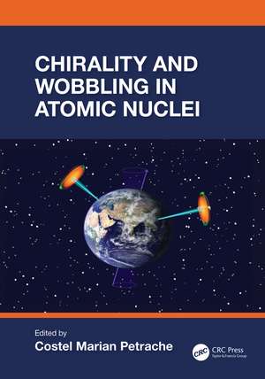 Chirality and Wobbling in Atomic Nuclei de Costel Marian Petrache