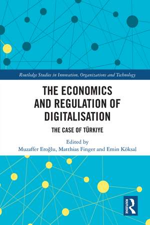 The Economics and Regulation of Digitalisation: The Case of Türkiye de Muzaffer Eroğlu