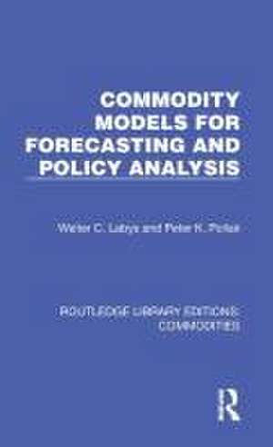 Commodity Models for Forecasting and Policy Analysis de Walter C. Labys