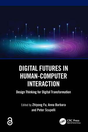Digital Futures in Human-Computer Interaction: Design Thinking for Digital Transformation de Zhiyong Fu