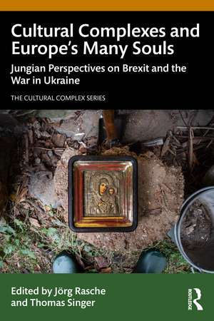 Cultural Complexes and Europe’s Many Souls: Jungian Perspectives on Brexit and the War in Ukraine de Jörg Rasche