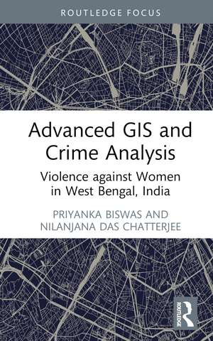 Advanced GIS and Crime Analysis: Violence against Women in West Bengal, India de Priyanka Biswas