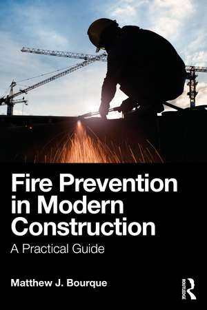 Fire Prevention in Modern Construction: A Practical Guide de Matthew J. Bourque