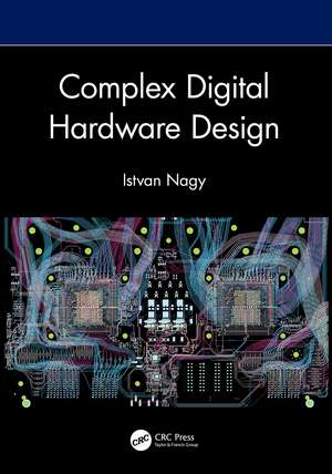 Complex Digital Hardware Design de Istvan Nagy