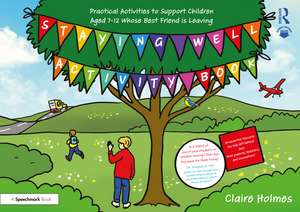 Staying Well Activity Book: Practical Activities to Support Children Aged 7-12 whose Best Friend is Leaving de Claire Holmes