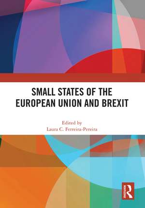 Small States of the European Union and Brexit de Laura C. Ferreira-Pereira