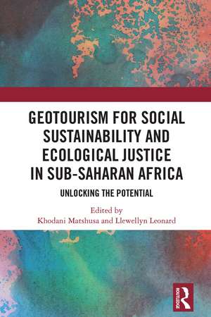 GeoTourism for Social Sustainability and Ecological Justice in Sub-Saharan Africa: Unlocking the Potential de Khodani Matshusa