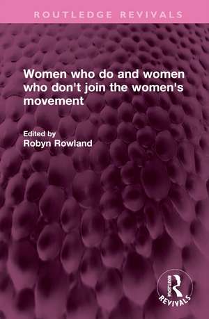 Women who do and women who don't join the women's movement de Robyn Rowland