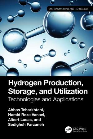 Hydrogen Production, Storage, and Utilization: Technologies and Applications de Abbas Tcharkhtchi