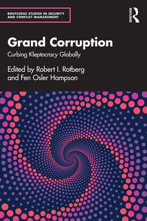 Grand Corruption: Curbing Kleptocracy Globally de Robert I. Rotberg