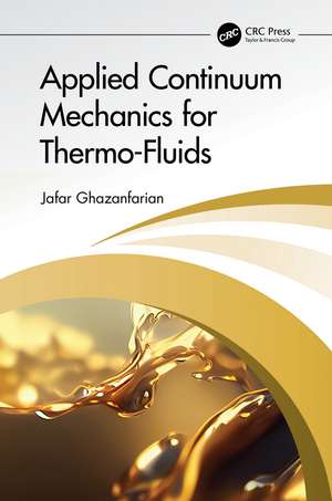 Applied Continuum Mechanics for Thermo-Fluids de Jafar Ghazanfarian