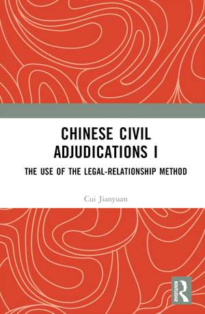 Chinese Civil Adjudications I: The Use of the Legal-Relationship Method de Cui Jianyuan