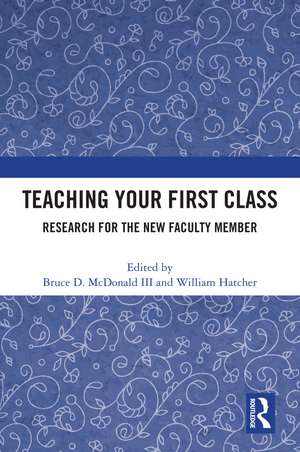 Teaching Your First Class: Research for the New Faculty Member de Bruce D. McDonald III