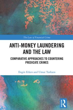 Anti-Money Laundering and the Law: Comparative Approaches to Countering Predicate Crimes de Engin Erken