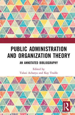 Public Administration and Organization Theory de Kay Traille