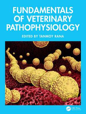 Fundamentals of Veterinary Pathophysiology de Tanmoy Rana