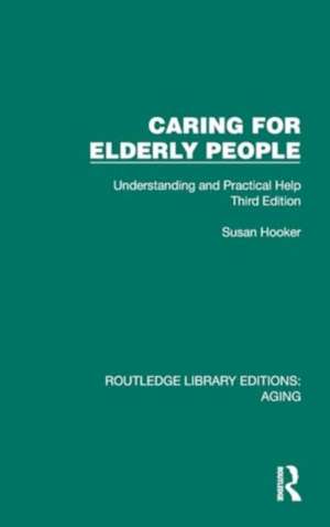Caring for Elderly People: Understanding and Practical Help (Third Edition) de Susan Hooker