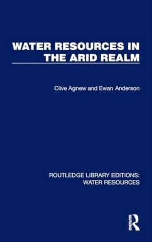 Water Resources in the Arid Realm de Clive Agnew