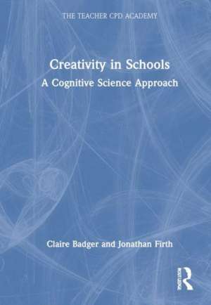 Creativity for Teachers: A Cognitive Science Approach de Claire Badger