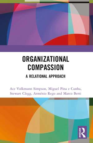 Organizational Compassion: A Relational Approach de Ace Volkmann Simpson