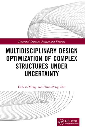 Multidisciplinary Design Optimization of Complex Structures Under Uncertainty de Debiao Meng