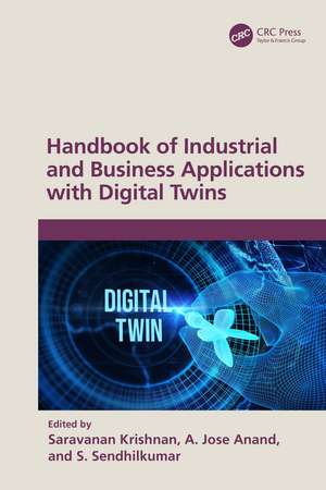 Handbook of Industrial and Business Applications with Digital Twins de Saravanan Krishnan