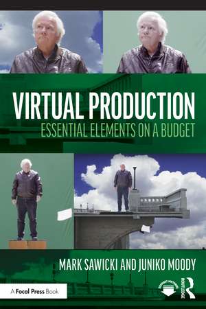 Virtual Production: Essential Elements on a Budget de Mark Sawicki