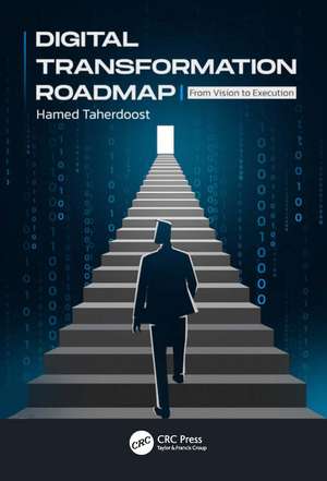 Digital Transformation Roadmap: From Vision to Execution de Hamed Taherdoost