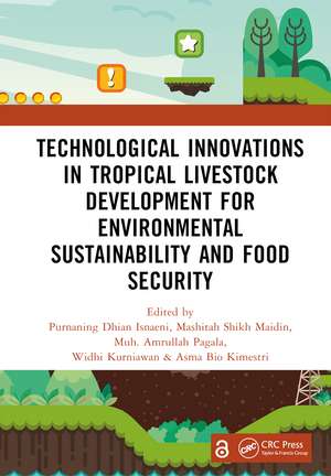 Technological Innovations in Tropical Livestock Development for Environmental Sustainability and Food Security: Proceedings of the 4th International Conference on Improving Tropical Animal Production for Food Security (ITAPS 2023), 4–5 December 2023, Kendari, Indonesia de Purnaning Dhian Isnaeni